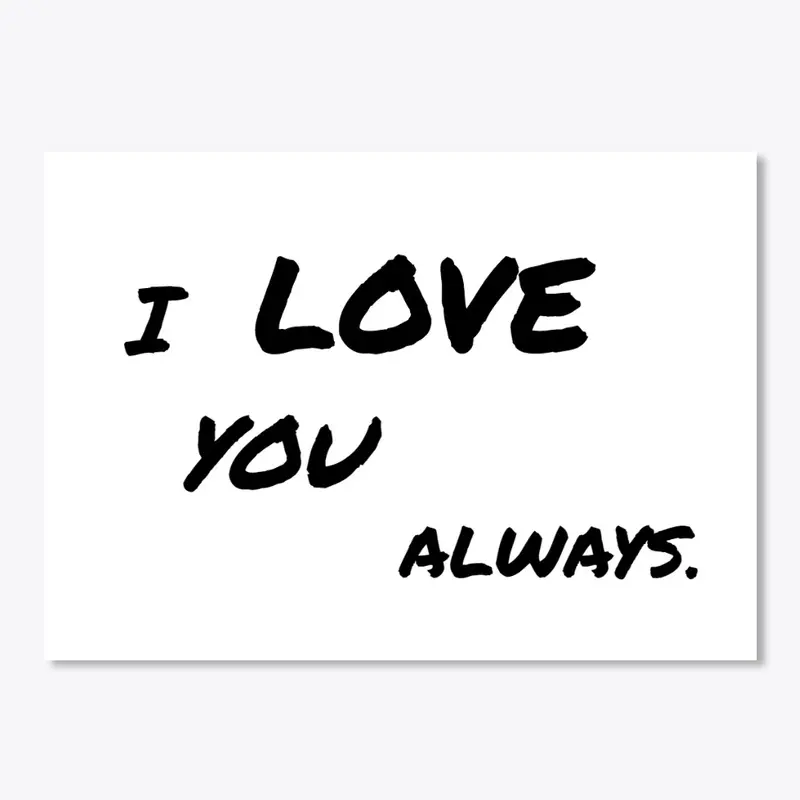 I LOVE YOU ALWAYS STICKER